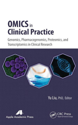 Omics in Clinical Practice: Genomics, Pharmacogenomics, Proteomics, and Transcriptomics in Clinical Research
