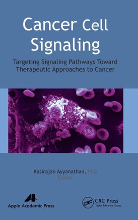 Cancer Cell Signaling: Targeting Signaling Pathways Toward Therapeutic Approaches to Cancer