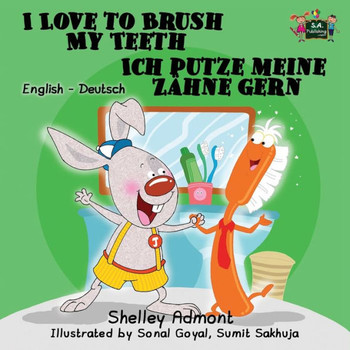 I Love to Brush My Teeth Ich putze meine Z?hne gern: English German Bilingual Edition