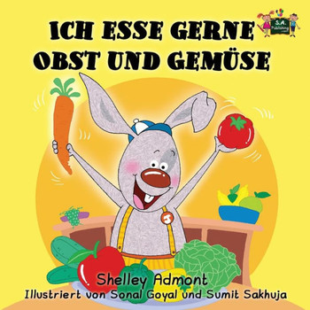 Ich esse gerne Obst und Gem?se: I Love to Eat Fruits and Vegetables (German Edition)