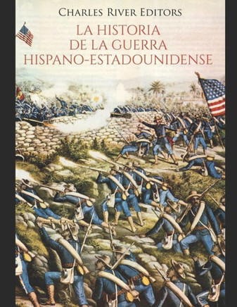 La historia de la Guerra hispano-estadounidense (Spanish Edition)