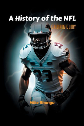 A History of the NFL: Gridiron Glory