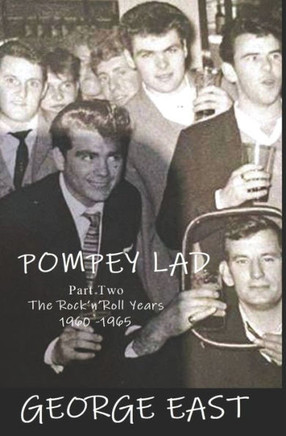 Pompey Lad - Part Two: 1960 - 1965 The Rock 'N' Roll Years (Pompey Lad Memoirs)