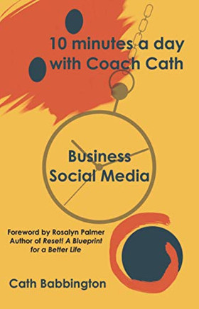 10 Minutes a Day with Coach Cath : Business Social Media