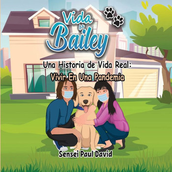 Vida de Bailey Una Historia de Vida Real: Vivir En Una Pandemia
