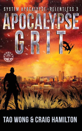 Apocalypse Grit: An Apocalyptic LitRPG series Apocalypse Grit: An Apocalyptic LitRPG series