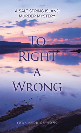 To Right a Wrong: A Salt Spring Island Murder Mystery