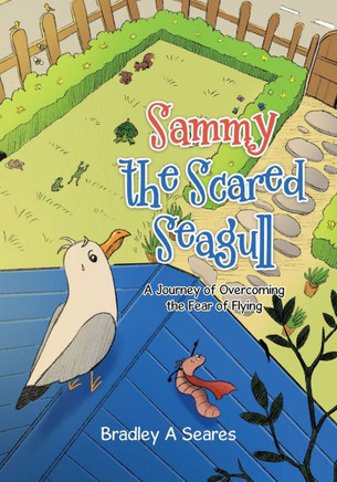 Sammy The Scared Seagull: A Journey Of Overcoming The Fear Of Flying