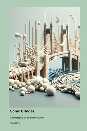 Sonic Bridges: A Biography of Boombox Cartel