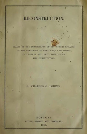 Reconstruction: Claims Of The Inhabitants Of The States Engaged In The Rebellion To Restoration Of Political Rights And Privileges Und