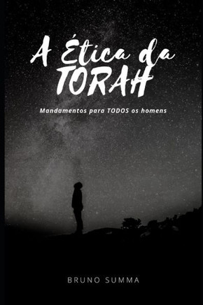A ÉTICA DA TORAH: Mandamentos para TODOS os homens (Portuguese Edition)