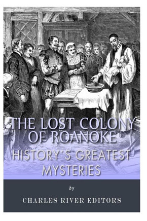 History's Greatest Mysteries: The Lost Colony of Roanoke