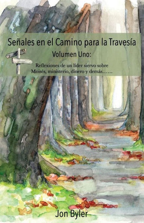 Senales En El Camino Para La Travesia Volumen Uno: Reflexiones De Un Lider Siervo Sobre Moises, Ministerio, Dinero, Y Demas? (Spanish Edition)