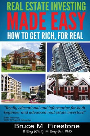 Real Estate Investing Made Easy: How To Get Rich, For Real