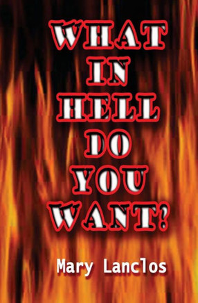 What In Hell Do You Want?