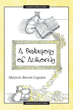 A Pedagogy Of Authority (Wisdom Of Practice)