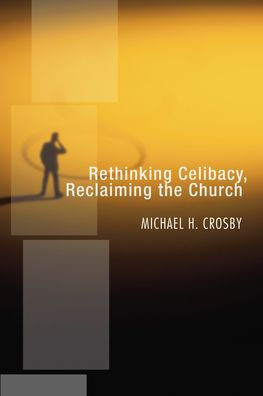 Rethinking Celibacy, Reclaiming the Church