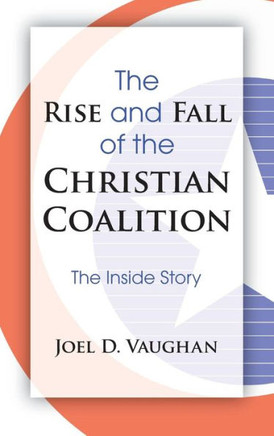 The Rise and Fall of the Christian Coalition