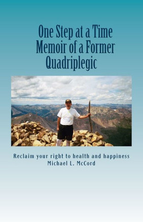 One Step at a Time: Memoir of a Former Quadriplegic