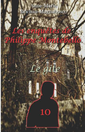 Les enquêtes de Philippe Montebello 10: Le gîte (French Edition)