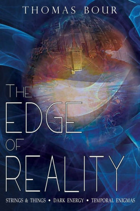 The Edge Of Reality : Strings & Things - Dark Energy - Temporal Enigmas