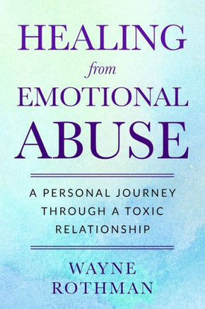 Healing from Emotional Abuse: A Personal Journey through a Toxic Relationship