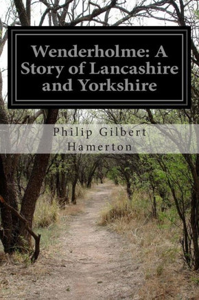 Wenderholme: A Story of Lancashire and Yorkshire