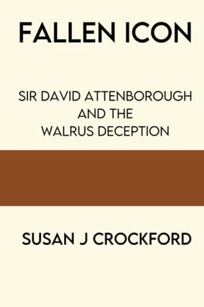 Fallen Icon: Sir David Attenborough And The Walrus Deception Fallen Icon: Sir David Attenborough And The Walrus Deception