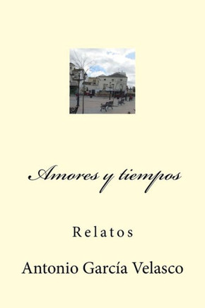 Amores y tiempos: Relatos