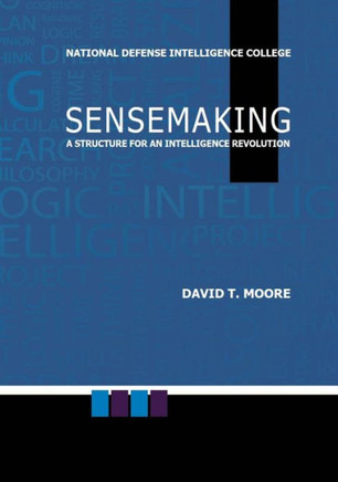 Sensemaking: A Structure for an Intelligence Revolution