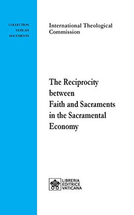 The Reciprocity between Faith and Sacraments in the Sacramental Economy (Vatican Documents)