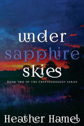 Under Sapphire Skies: Book 2 of the Cryptozoology Series