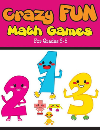 Crazy Fun Math Games: For Grades 3-5