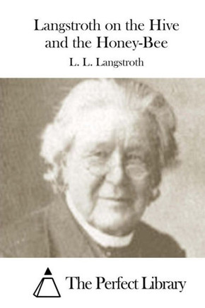 Langstroth on the Hive and the Honey-Bee