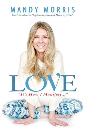 Love "It'S How I Manifest": On Abundance, Happiness, Joy, And Peace Of Mind