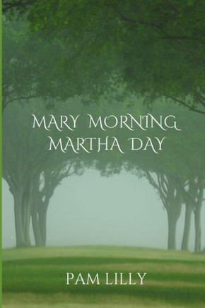 Mary Morning Martha Day : A Mary Morning Makes For A Martha Day