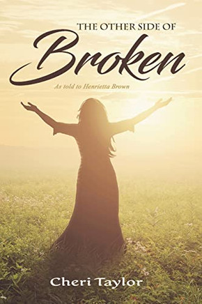 The Other Side of Broken: As Told to Henrietta Brown