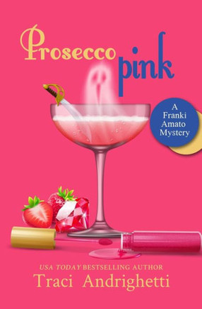 Prosecco Pink : (Franki Amato Mysteries, Book 2)
