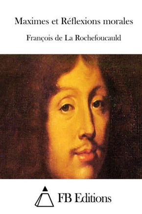 Maximes Et R??lexions Morales