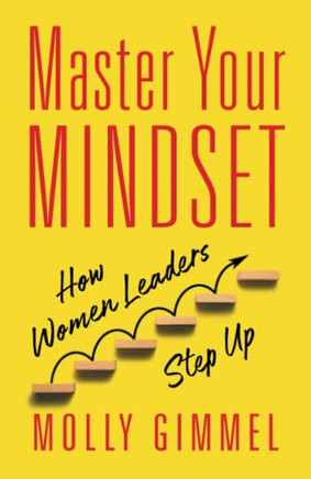 Master Your Mindset: How Women Leaders Step Up - Paperback