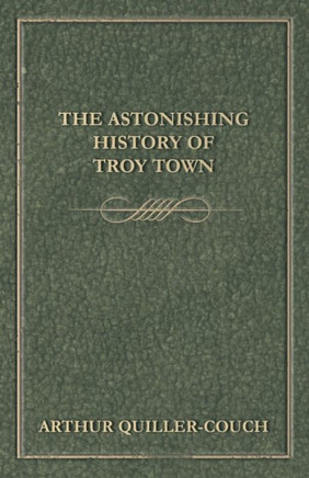 The Astonishing History of Troy Town