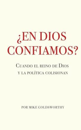 ?En Dios Confiamos?: Cuando El Reino De Dios Y La Pol?tica Colisionan (Spanish Edition)