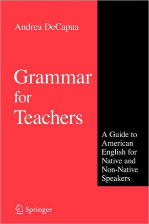 Grammar for Teachers: A Guide to American English for Native and Non-Native Speakers