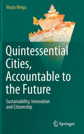 Quintessential Cities, Accountable to the Future: Sustainability, Innovation and Citizenship