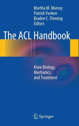The ACL Handbook: Knee Biology, Mechanics, and Treatment