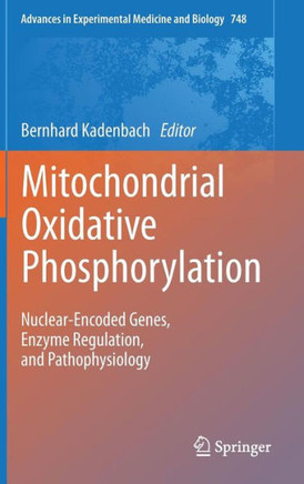 Mitochondrial Oxidative Phosphorylation: Nuclear-Encoded Genes, Enzyme Regulation, and Pathophysiology