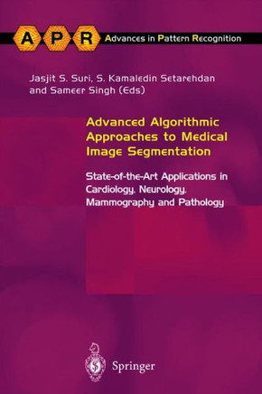 Advanced Algorithmic Approaches to Medical Image Segmentation: State-Of-The-Art Applications in Cardiology, Neurology, Mammography and Pathology
