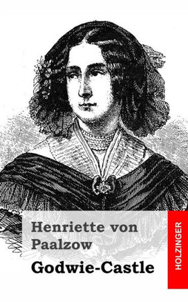 Godwie-Castle: Aus den Papieren der Herzogin von Nottingham