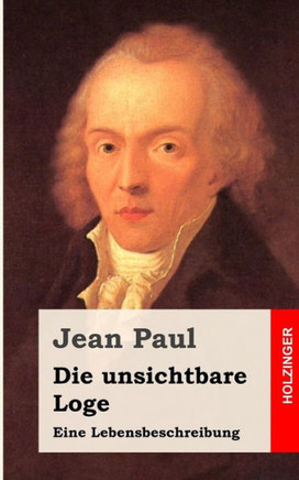 Die unsichtbare Loge: Eine Lebensbeschreibung