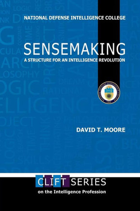 Sensemaking: A Structure for an Intelligence Revolution